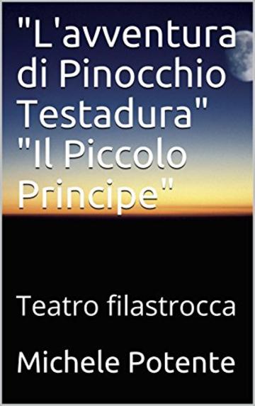 "L'avventura di Pinocchio Testadura"  "Il Piccolo Principe": Teatro filastrocca